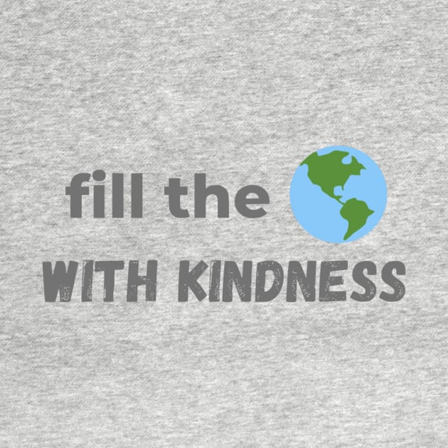 Fill the World with Kindness by Wandering Tati Store